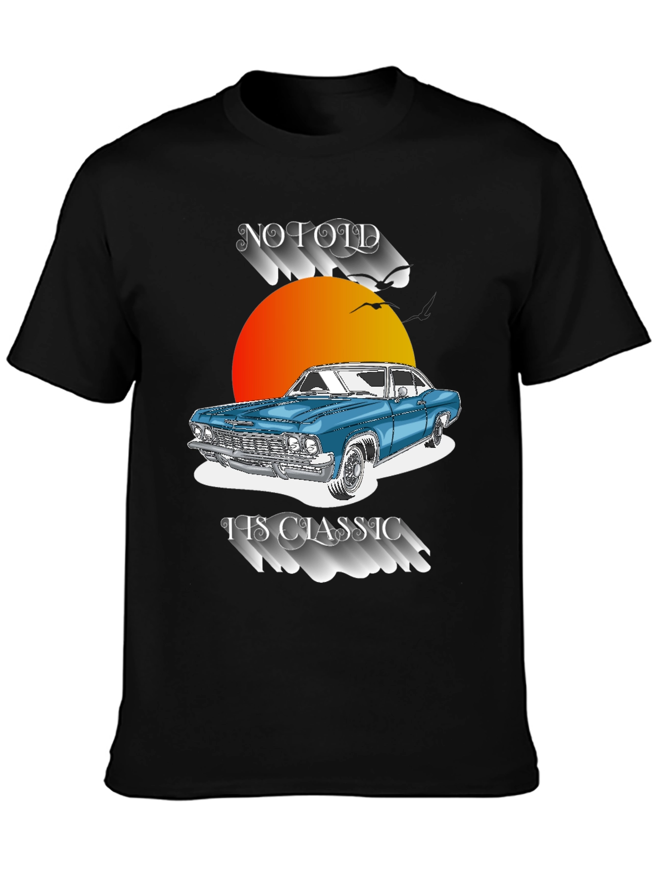 Classic Car T-Shirt - Not Old Its Classic