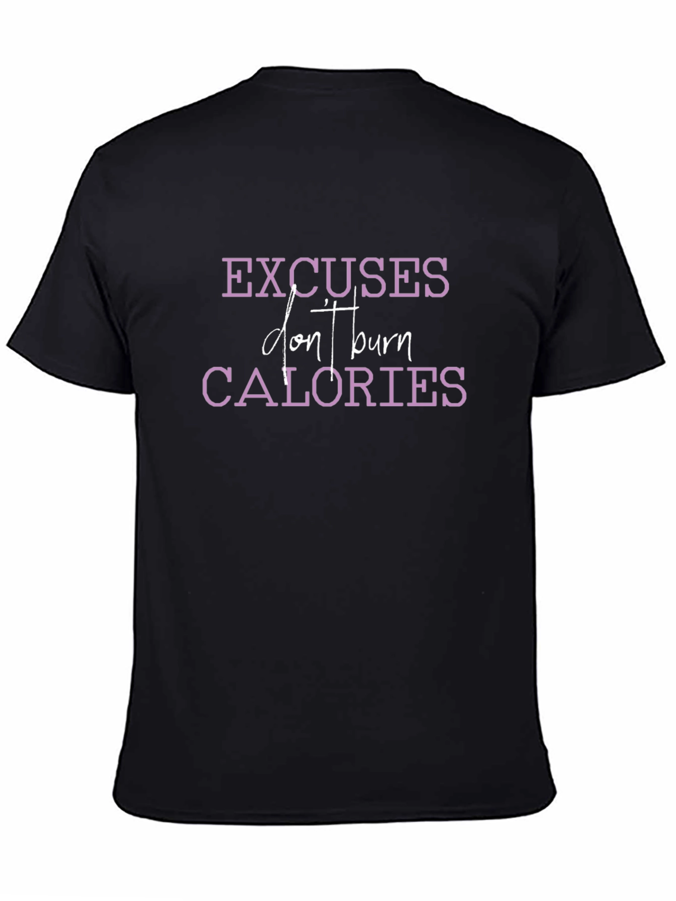 Excuses Dont Burn Calories Graphic Tee