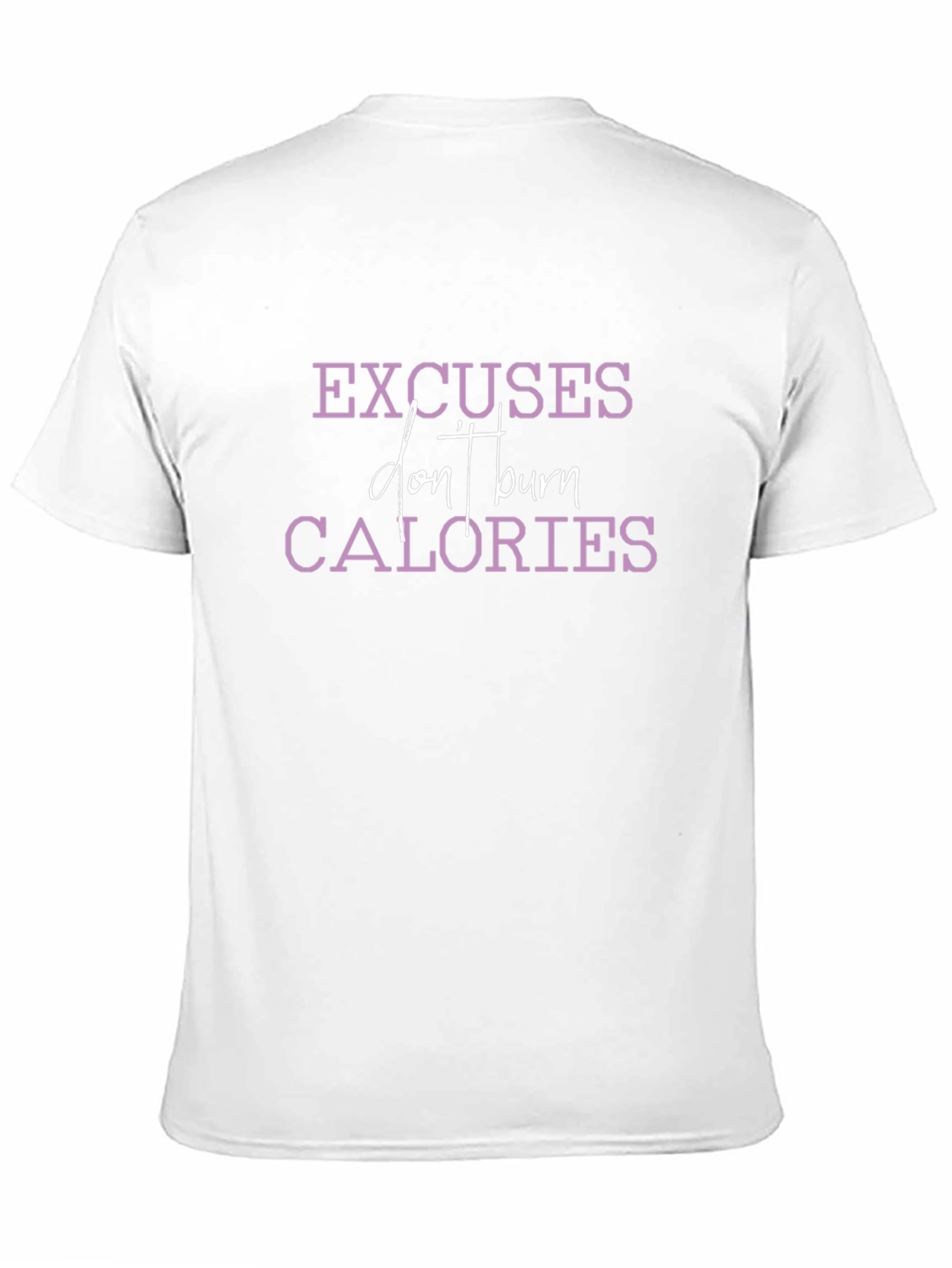 Excuses Dont Burn Calories Graphic Tee