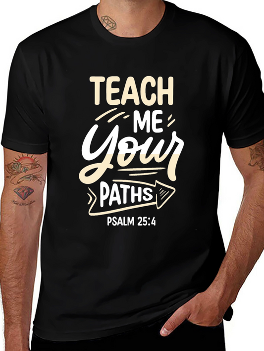 Teach Me Your Paths T-Shirt - Psalm 25:4 - Christian Apparel