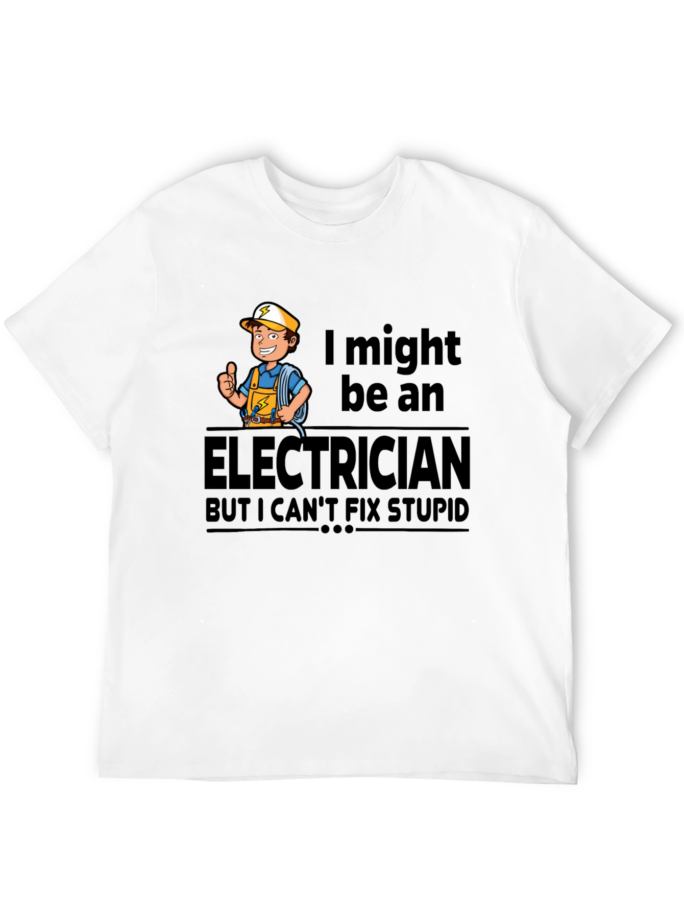 Electrician Humor T-Shirt: Cant Fix Stupid