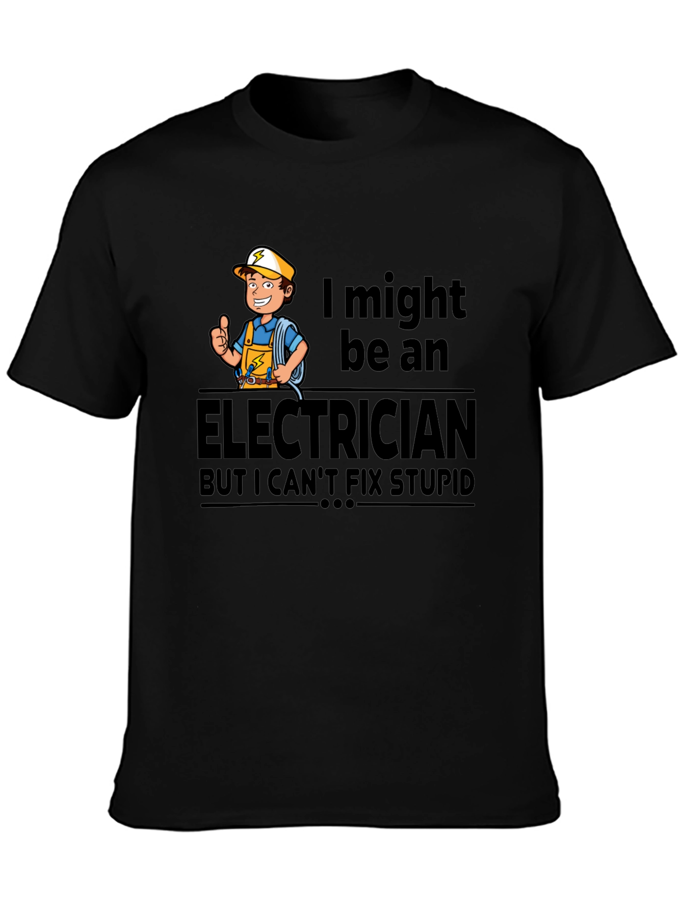 Electrician Humor T-Shirt: Cant Fix Stupid