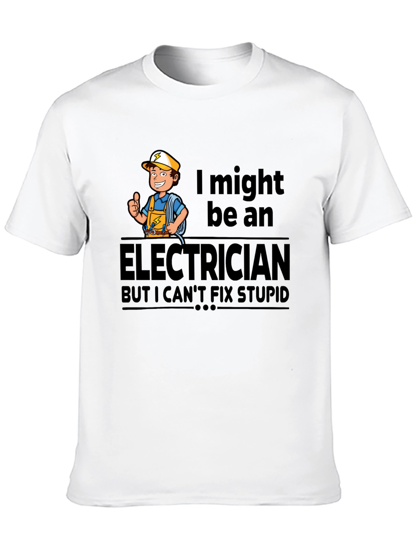 Electrician Humor T-Shirt: Cant Fix Stupid