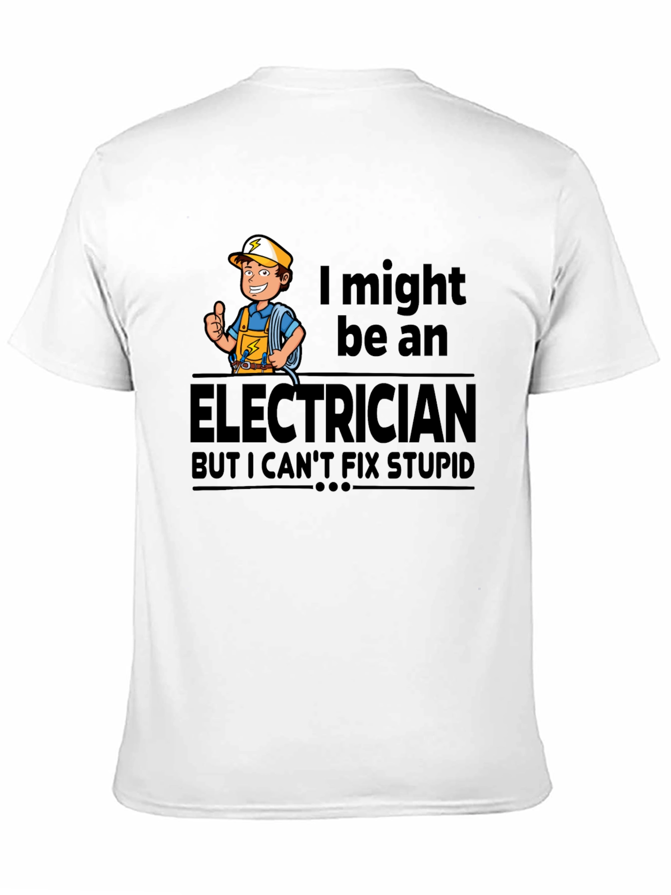 Electrician Humor T-Shirt: Cant Fix Stupid