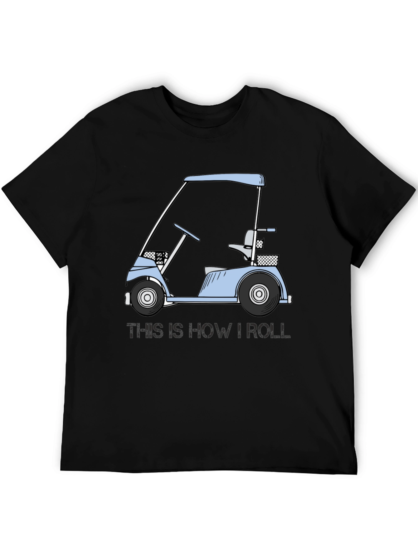 Golf Cart T-Shirt: This Is How I Roll Tee