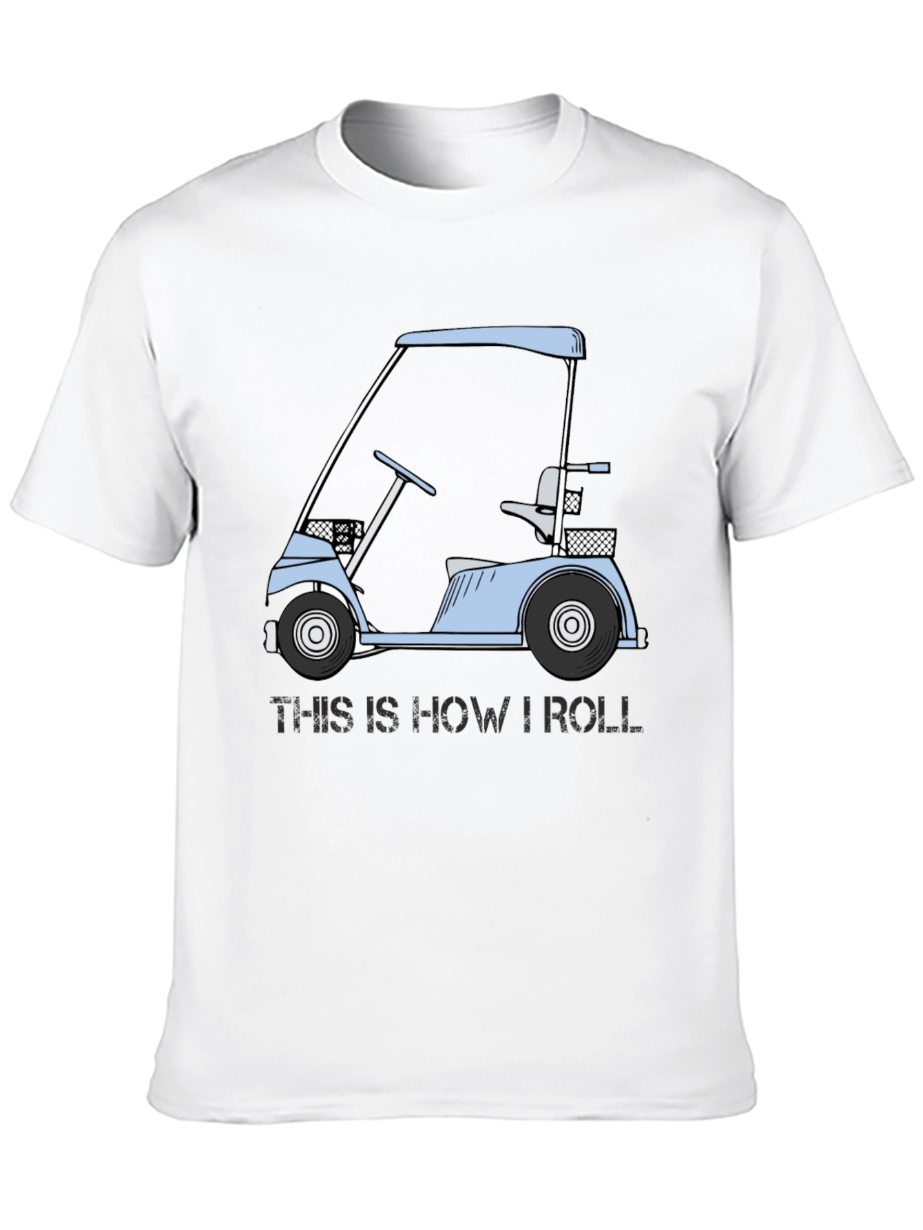 Golf Cart T-Shirt: This Is How I Roll Tee