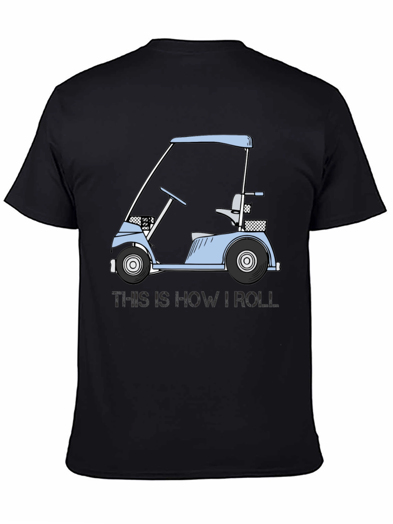 Golf Cart T-Shirt: This Is How I Roll Tee