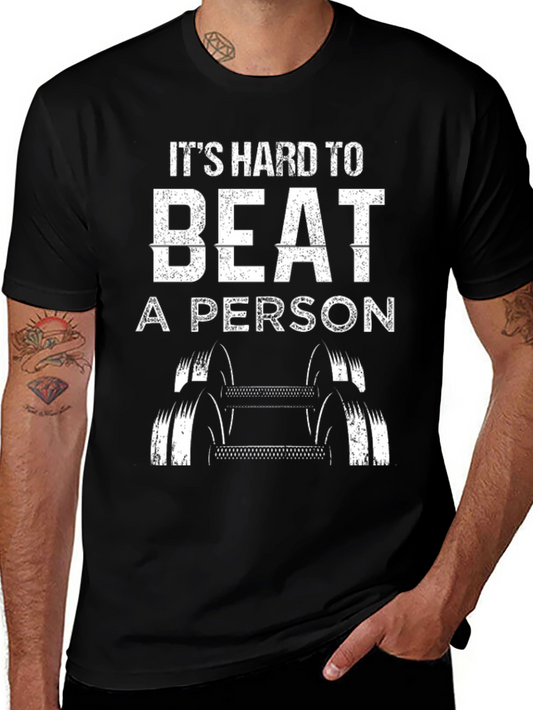 Its Hard to Beat A Person T-Shirt