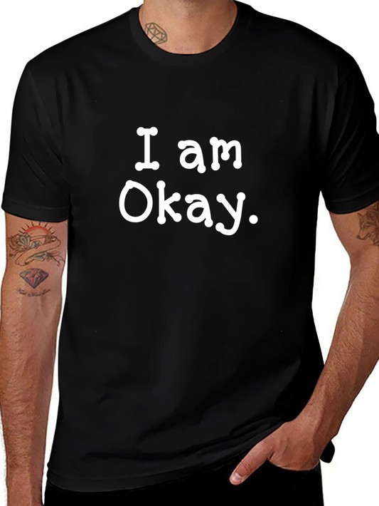 I Am Okay Statement Tee - Classic Crew Neck