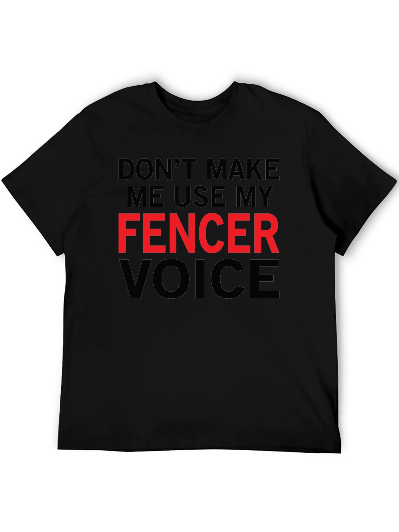 Fencer Voice Graphic Tee - Fencing Humor T-Shirt