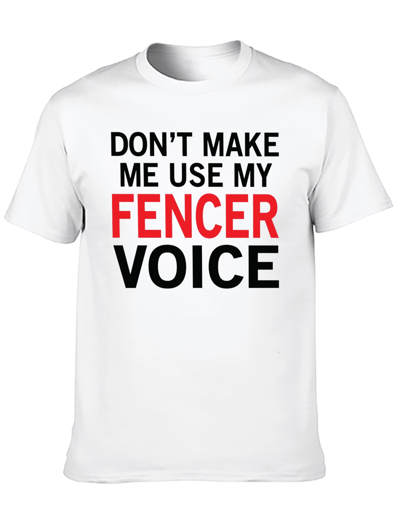 Fencer Voice Graphic Tee - Fencing Humor T-Shirt