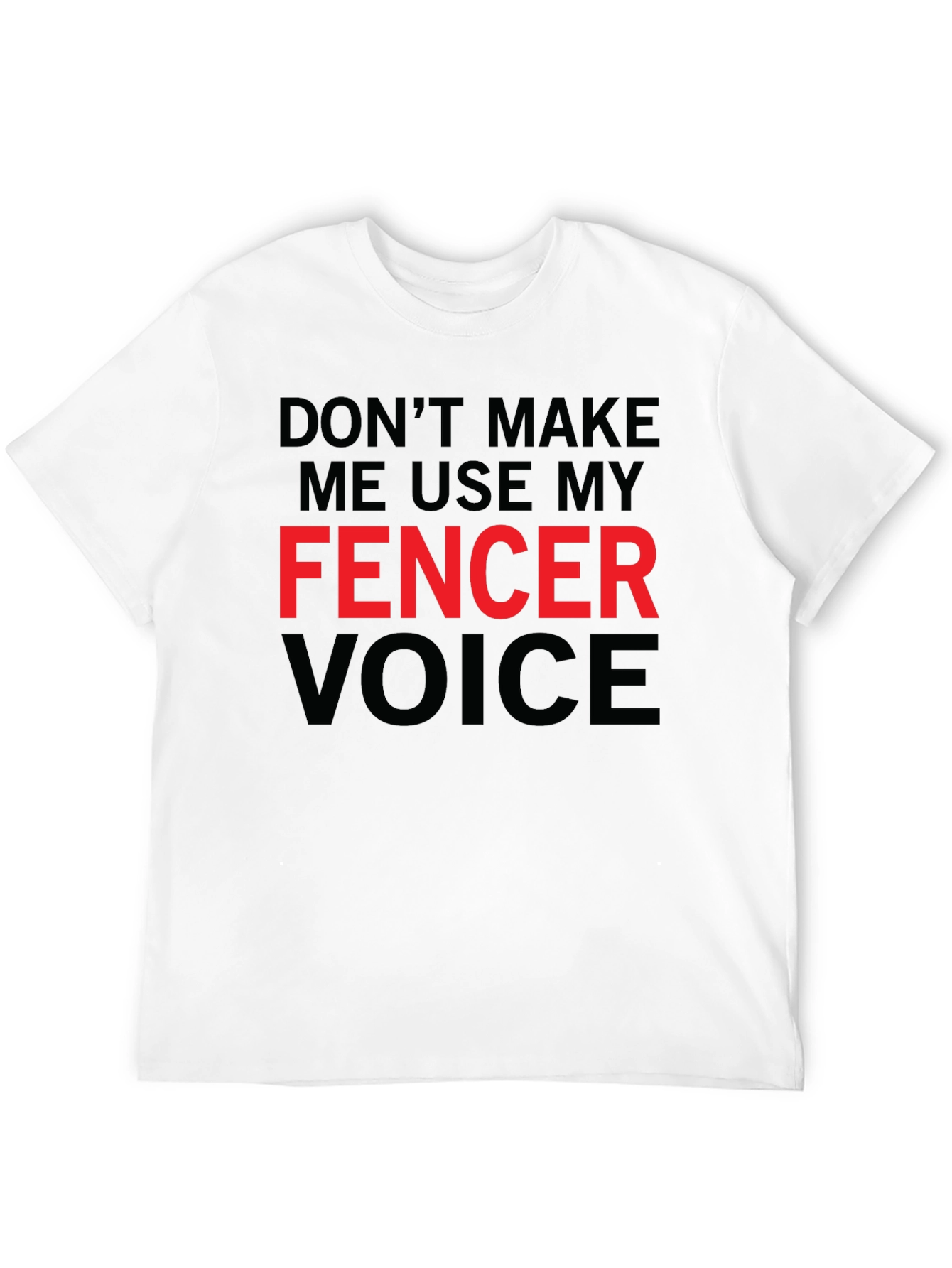 Fencer Voice Graphic Tee - Fencing Humor T-Shirt
