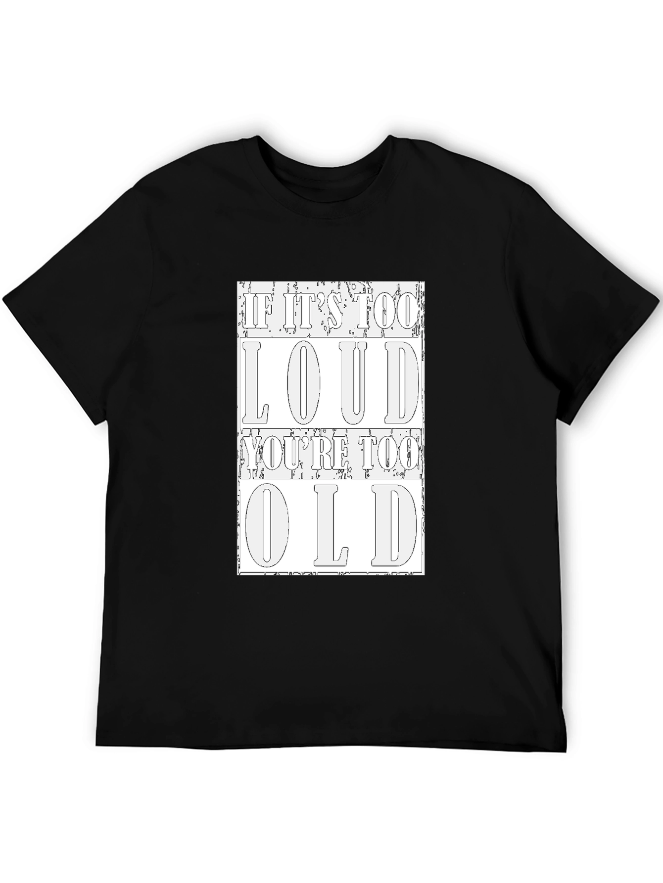 Loud Too Old Graphic Tee