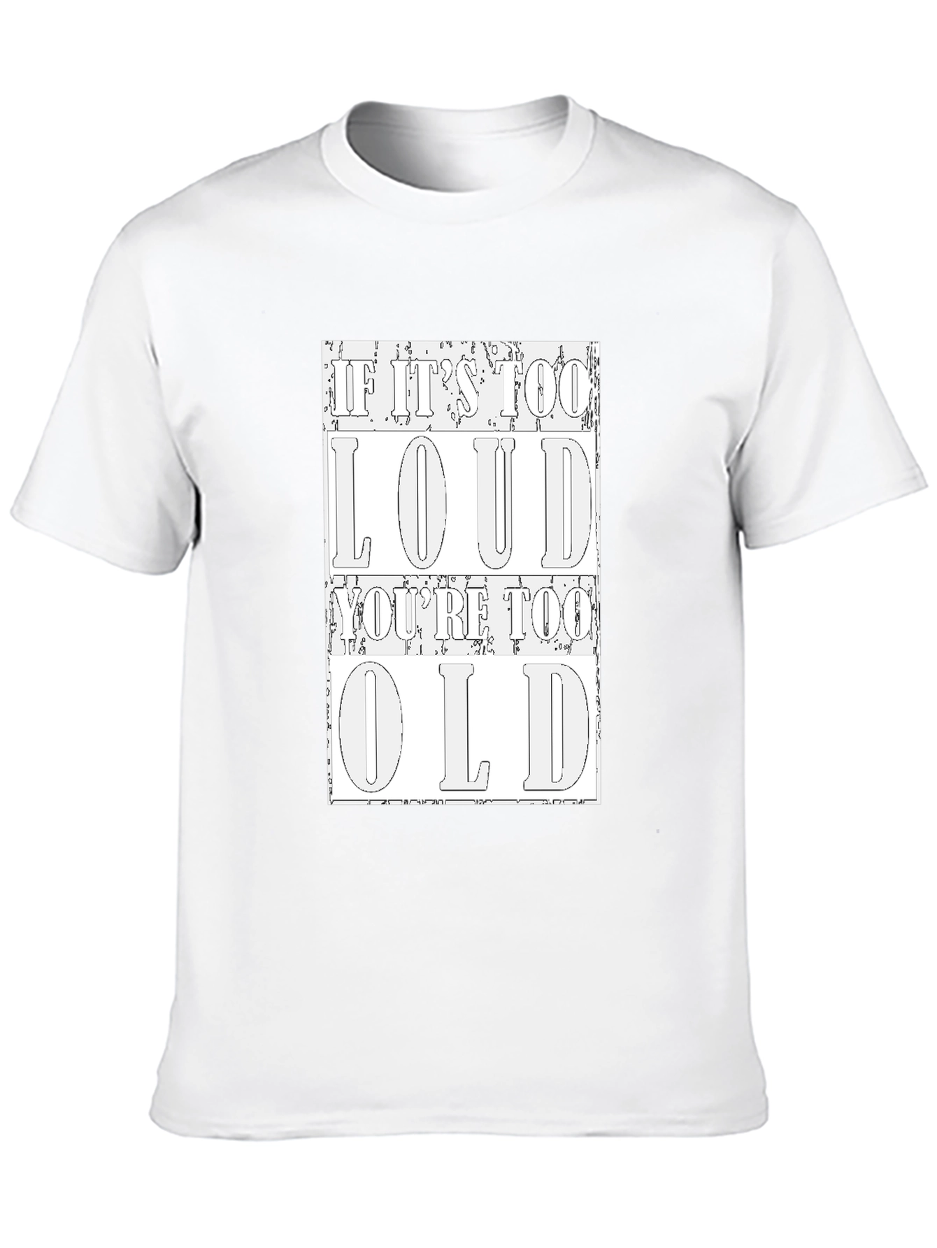 Loud Too Old Graphic Tee
