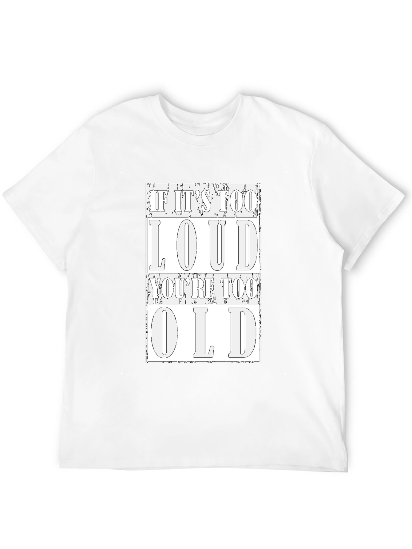 Loud Too Old Graphic Tee