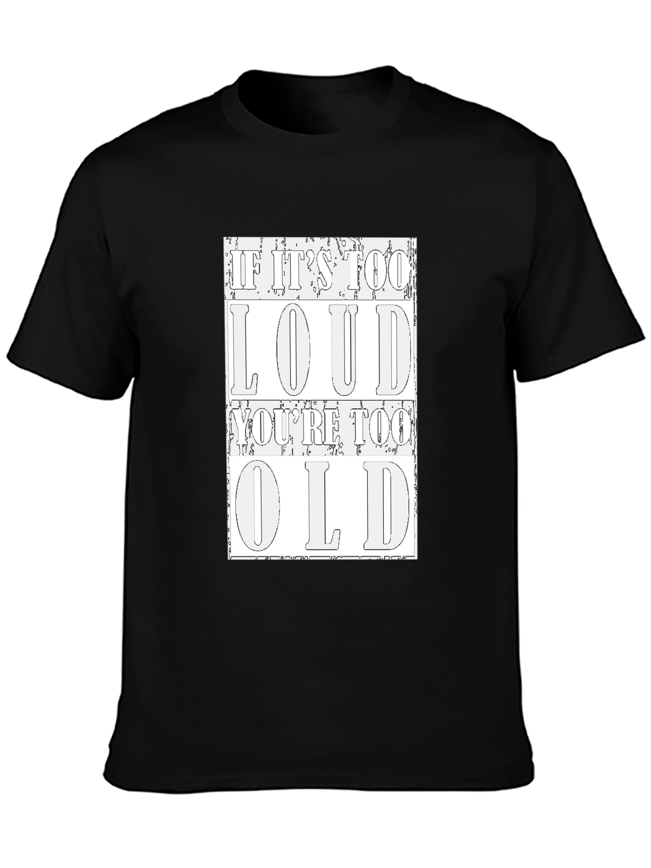 Loud Too Old Graphic Tee