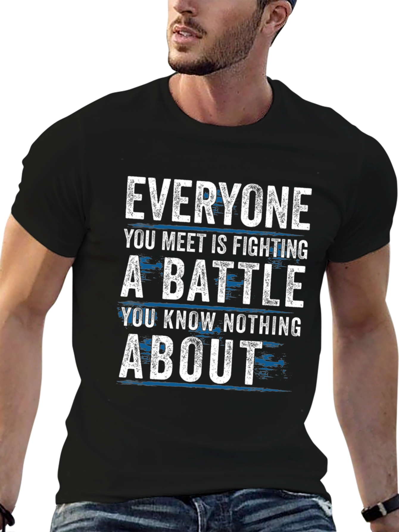 Everyone Fights Battles T-Shirt - Inspirational Tee