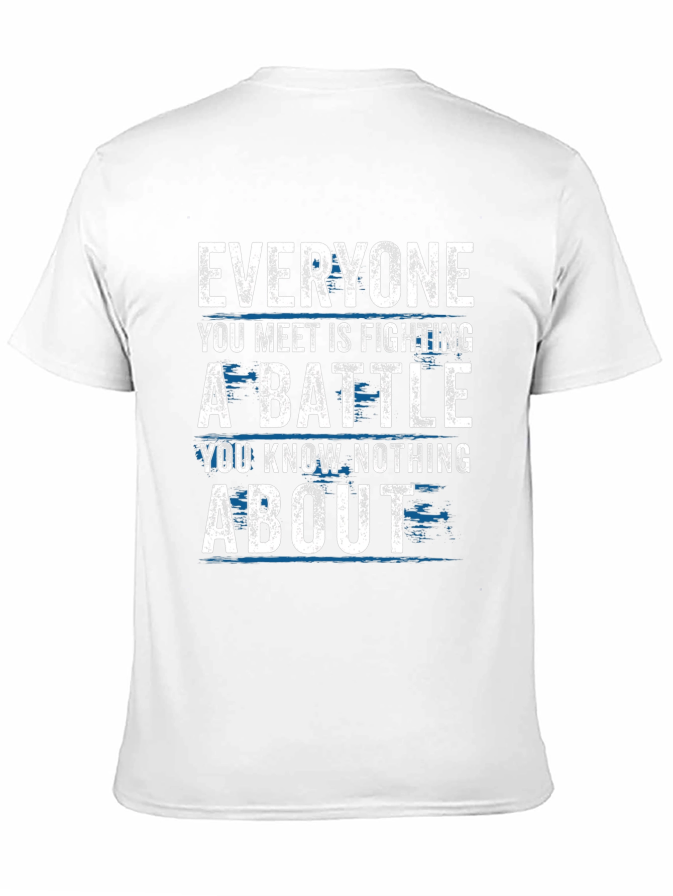 Everyone Fights Battles T-Shirt - Inspirational Tee