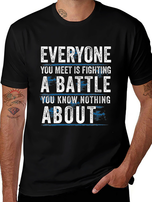 Everyone Fights Battles T-Shirt - Inspirational Tee