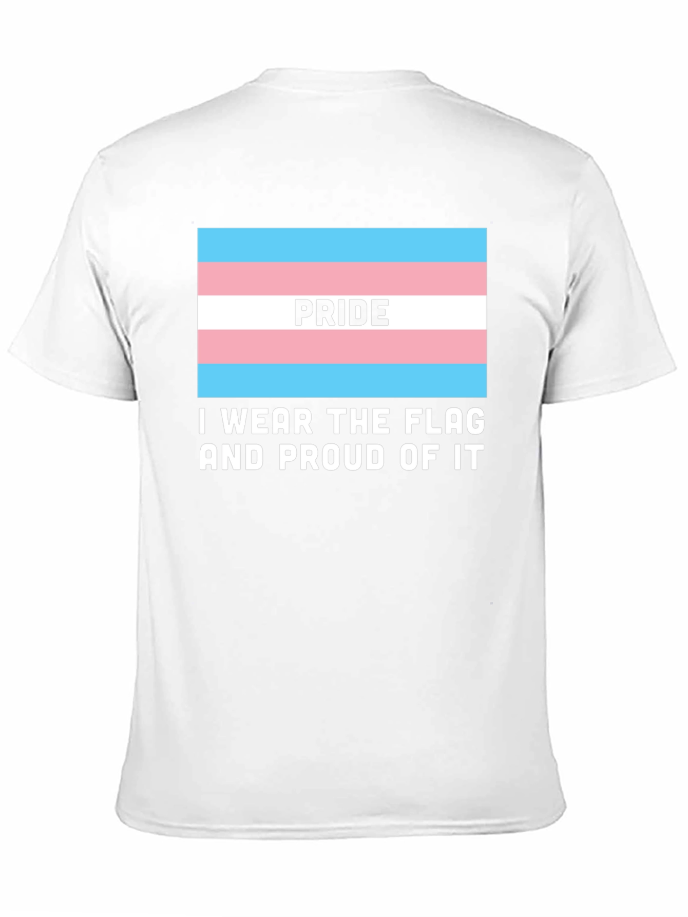 Transgender Pride Flag T-Shirt - I Wear The Flag!