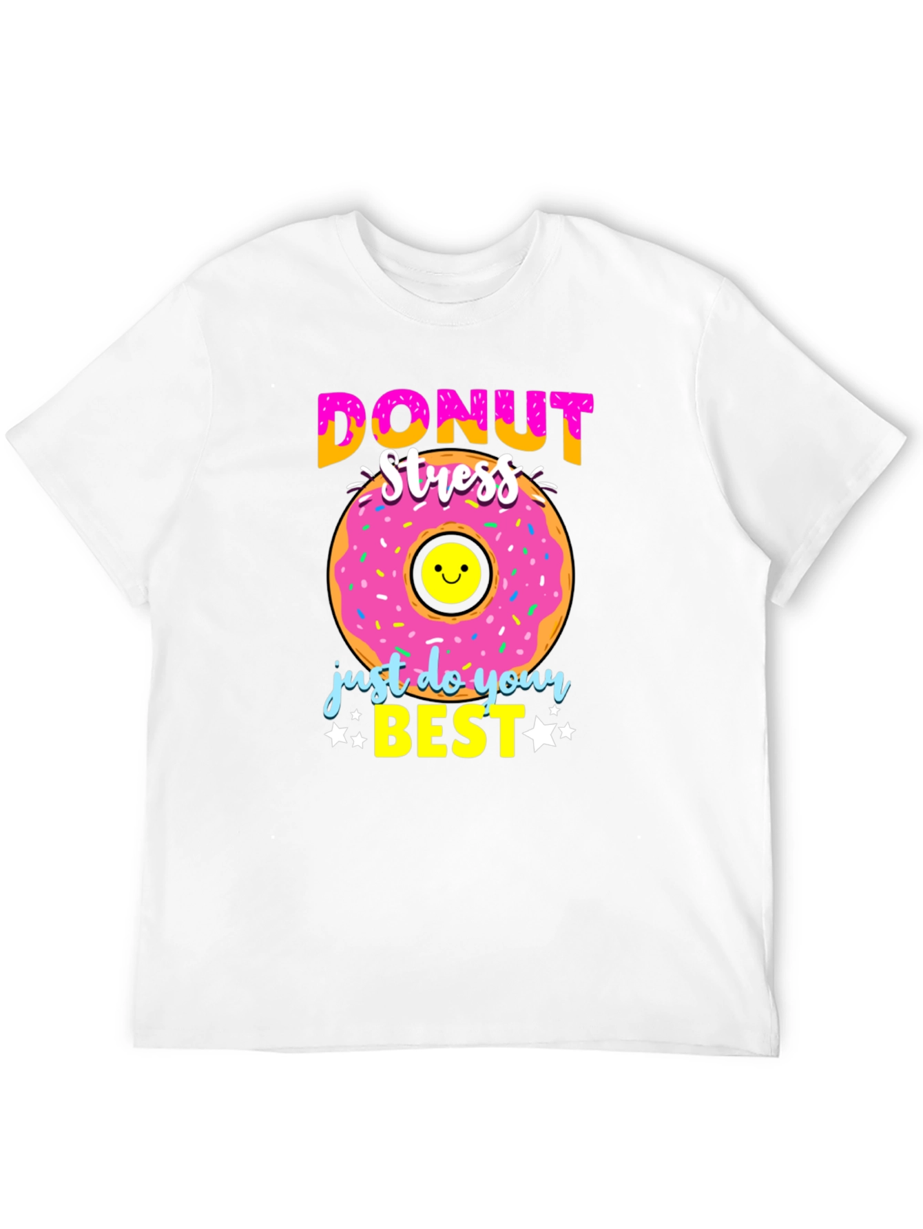 Donut Stress T-Shirt - Just Do Your Best