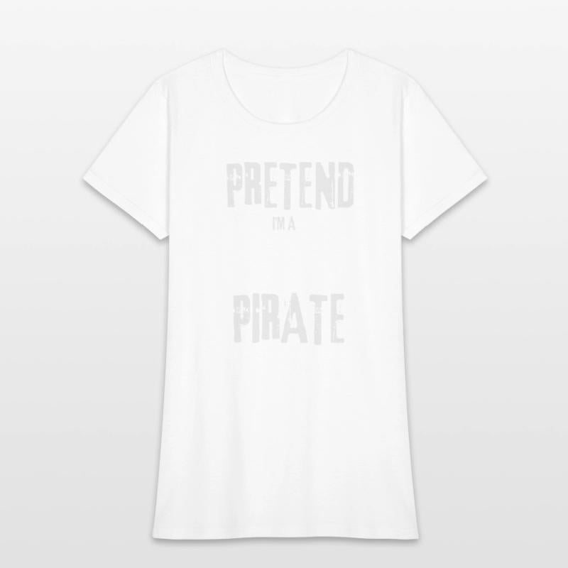 Pretend I'm a Pirate Skull Crossbones Easy Funny H