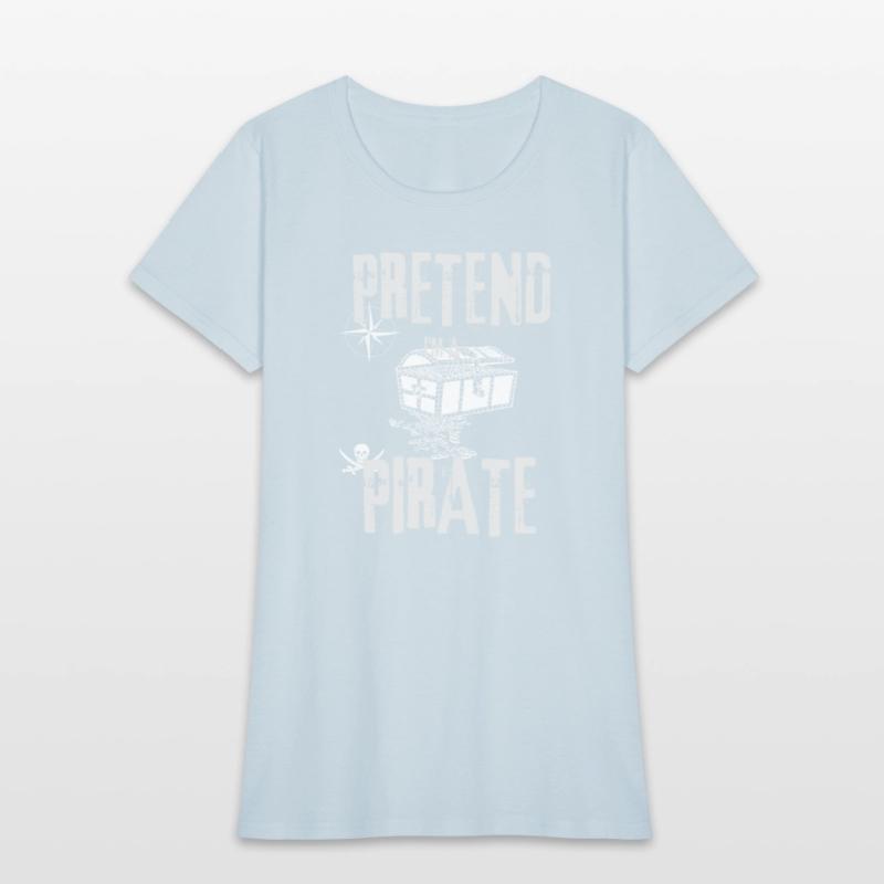 Pretend I'm a Pirate Skull Crossbones Easy Funny H