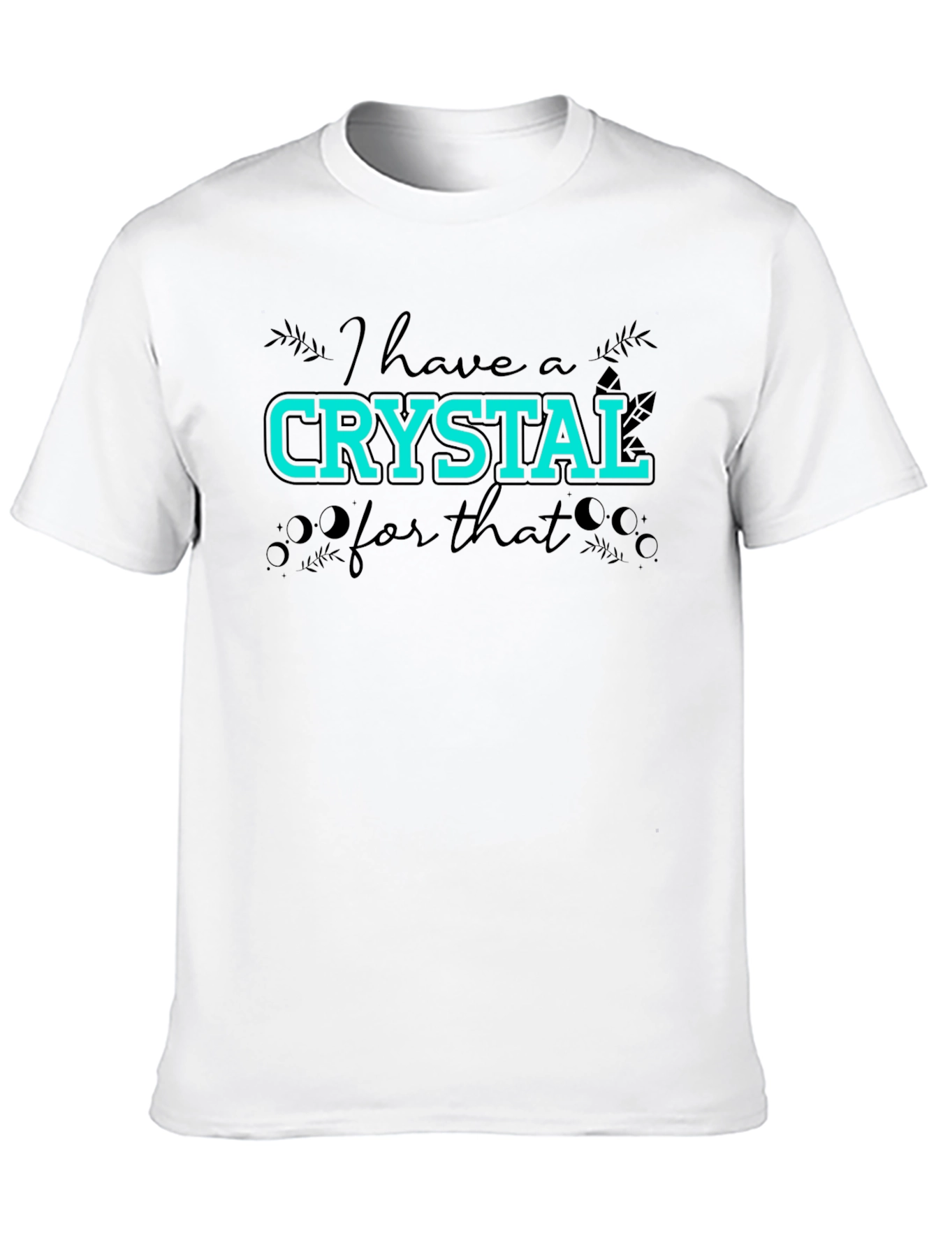I Have A Crystal For That Graphic T-Shirt