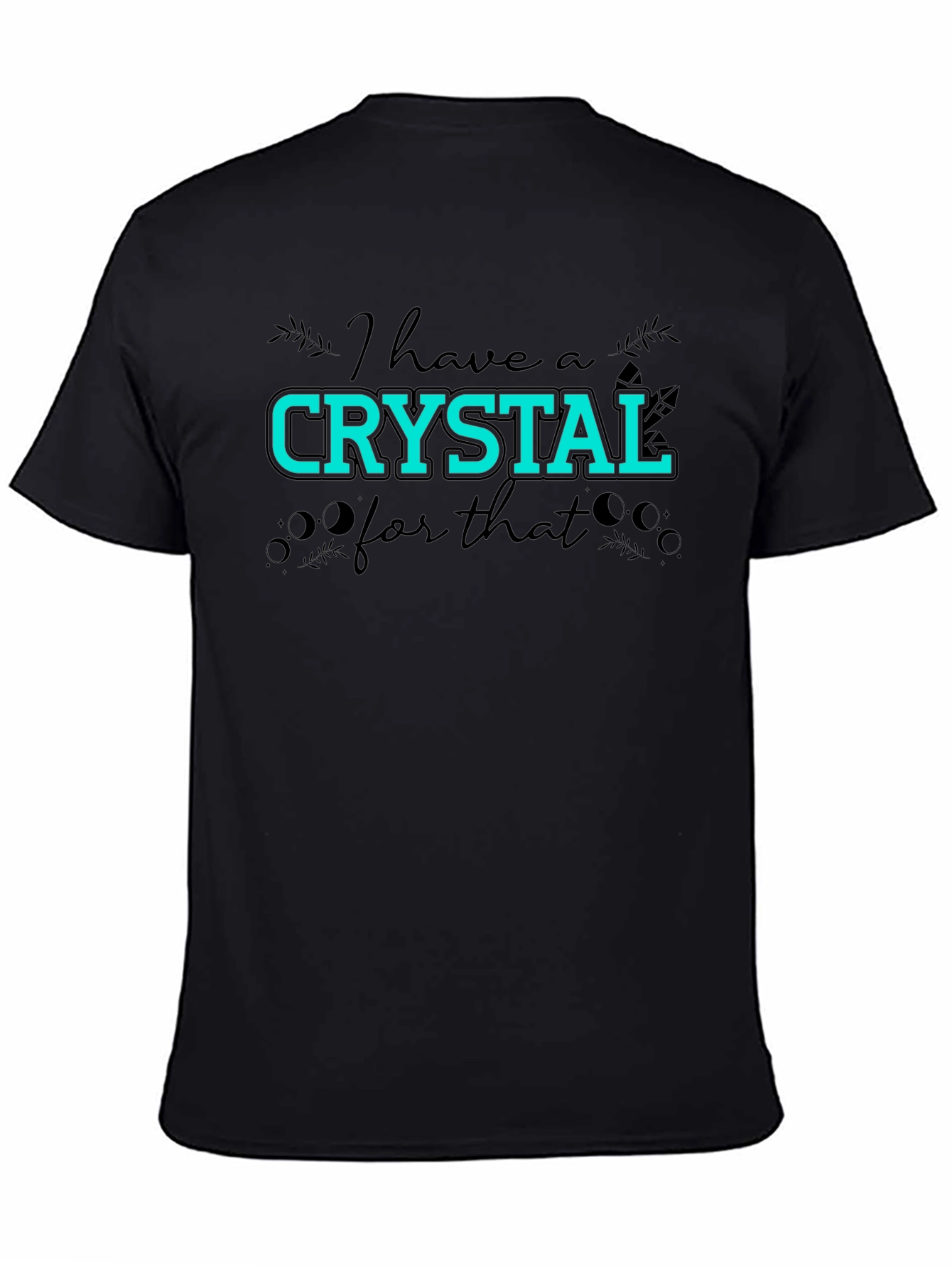 I Have A Crystal For That Graphic T-Shirt