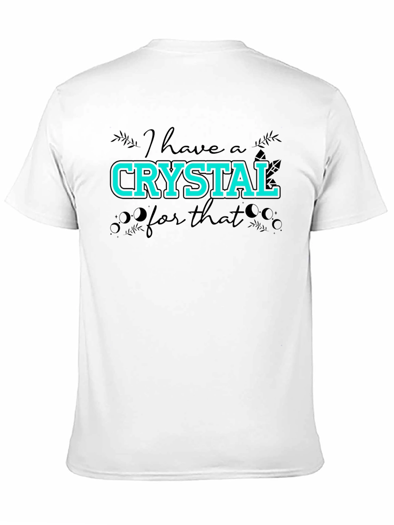 I Have A Crystal For That Graphic T-Shirt