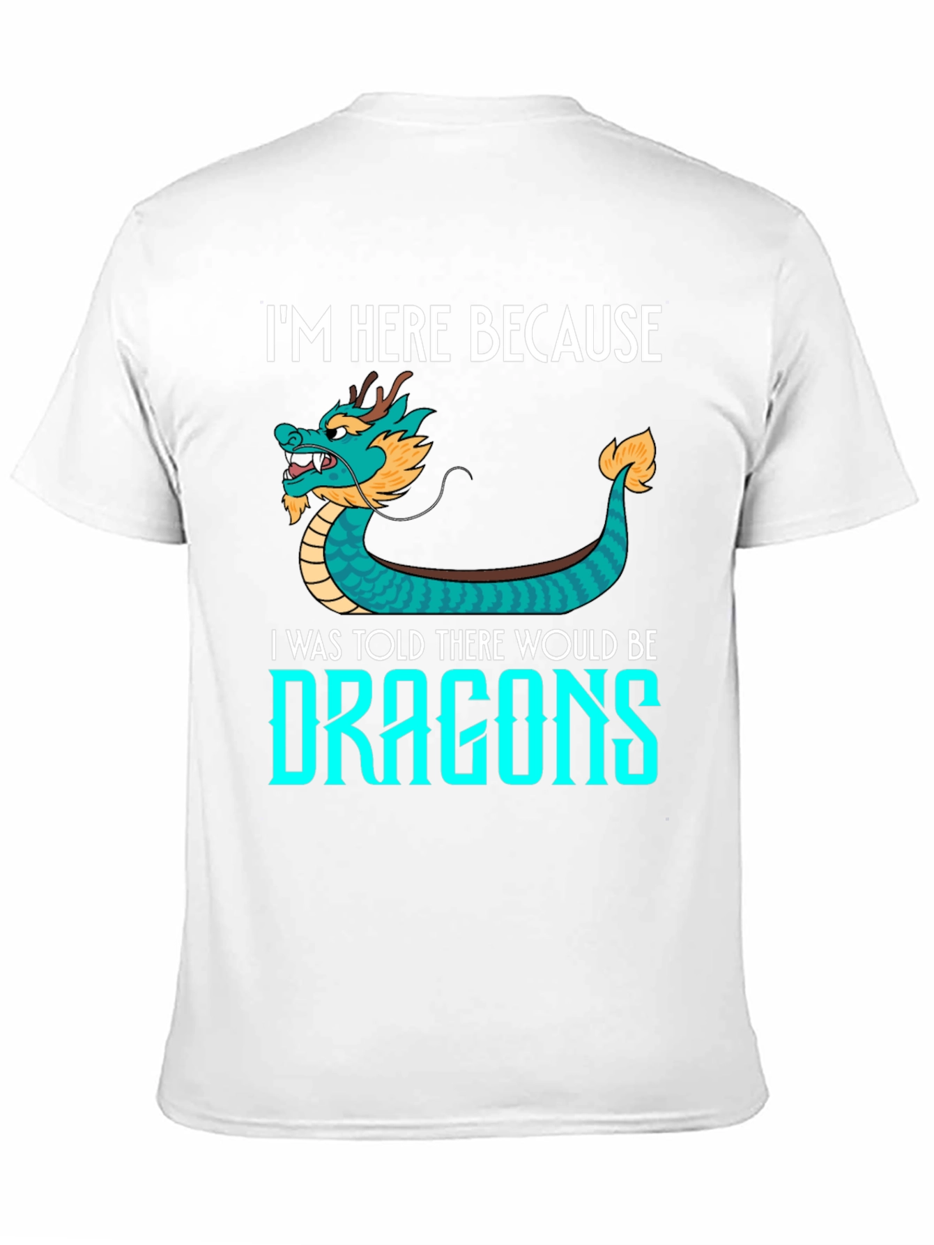 Dragon Graphic Tee - Im Here Because Dragons!