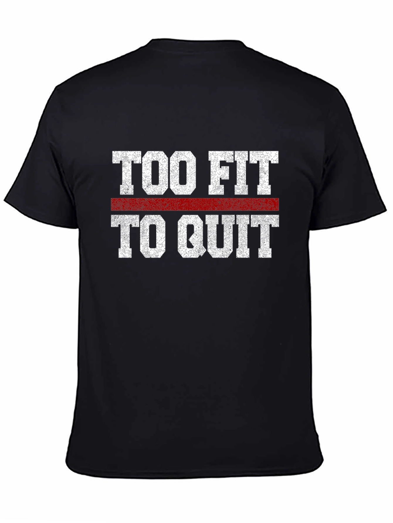 Too Fit to Quit Graphic T-Shirt