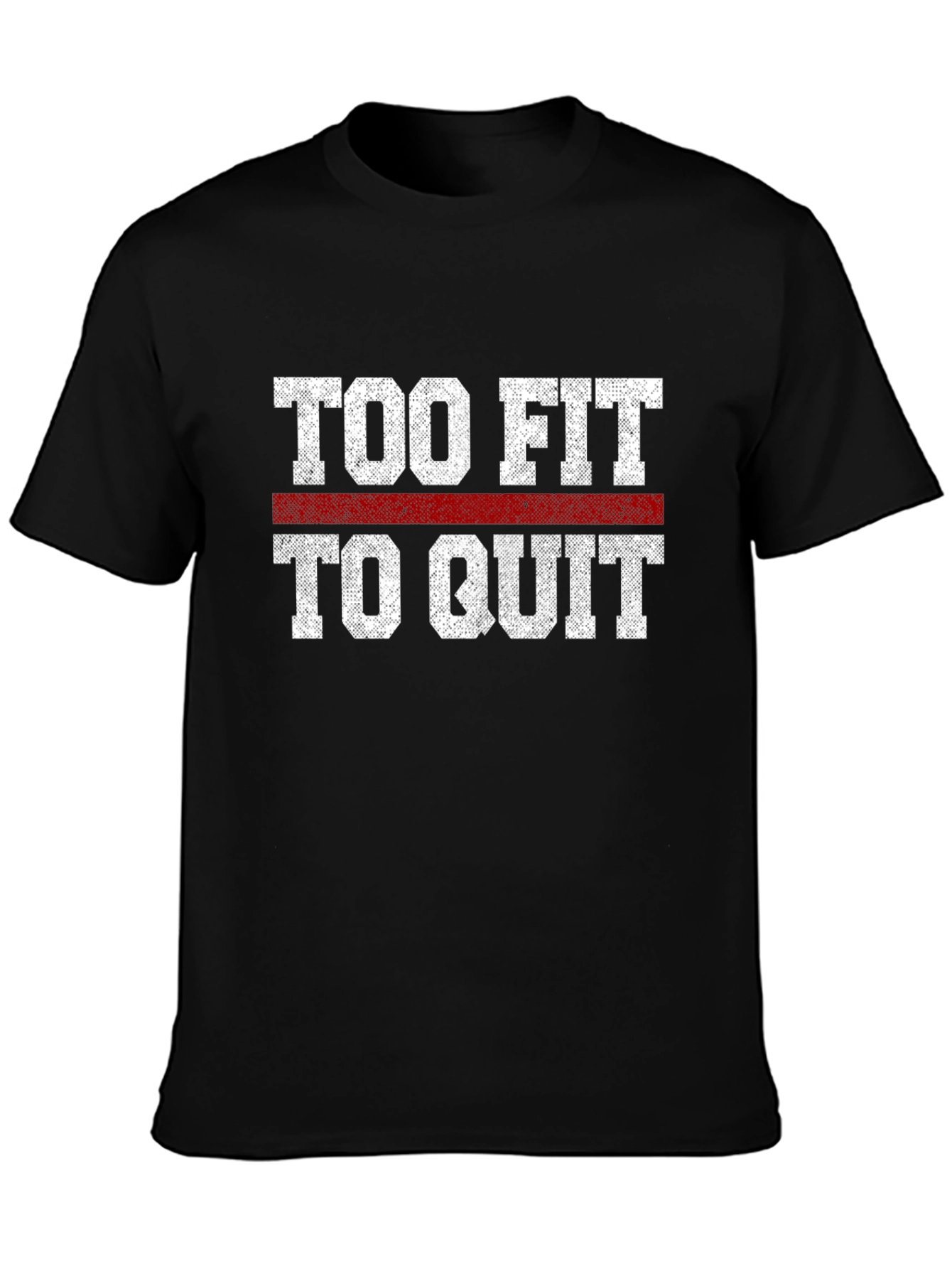 Too Fit to Quit Graphic T-Shirt