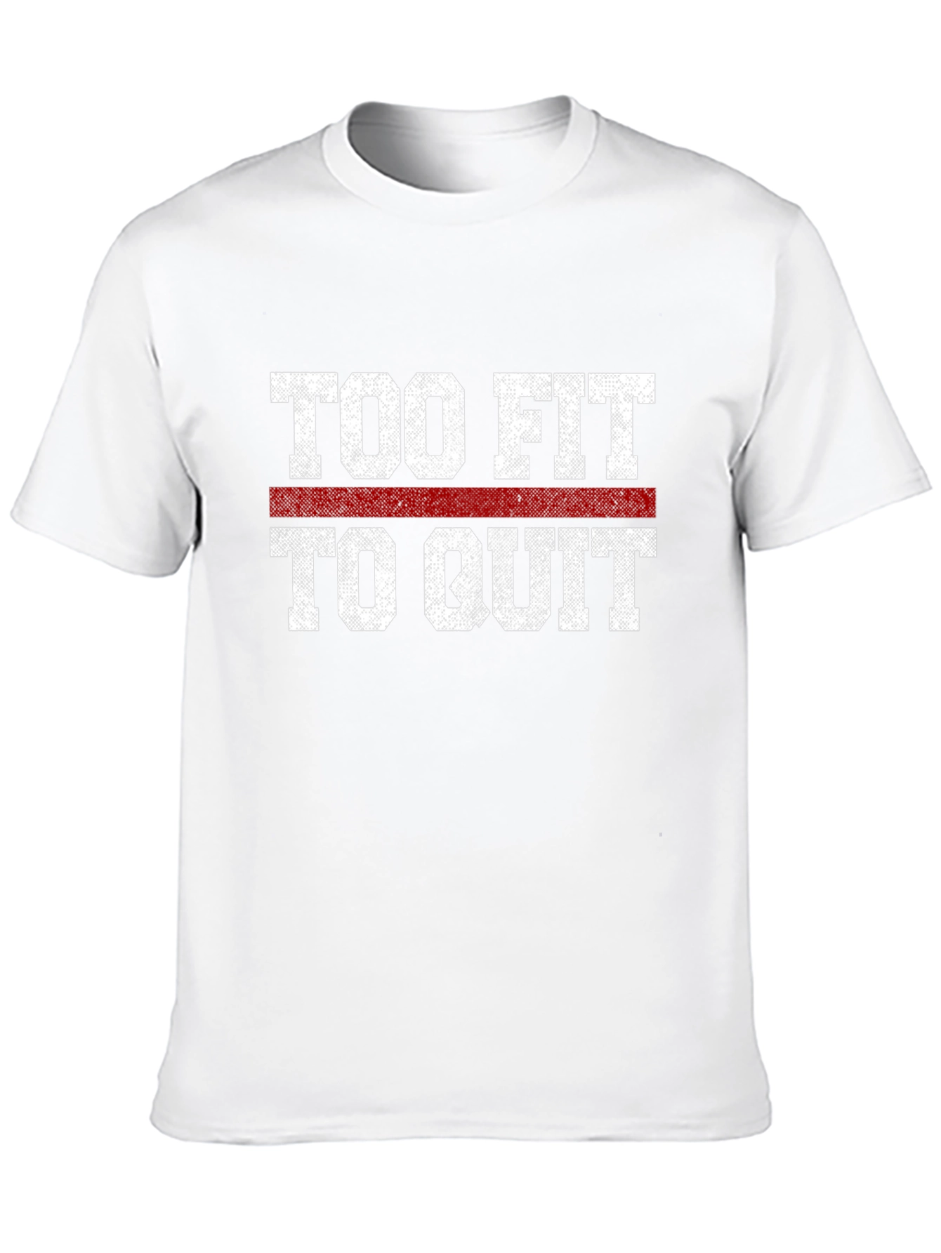 Too Fit to Quit Graphic T-Shirt