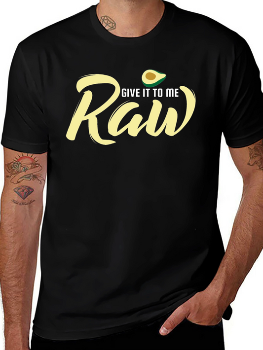 Give It To Me Raw Avocado T-Shirt