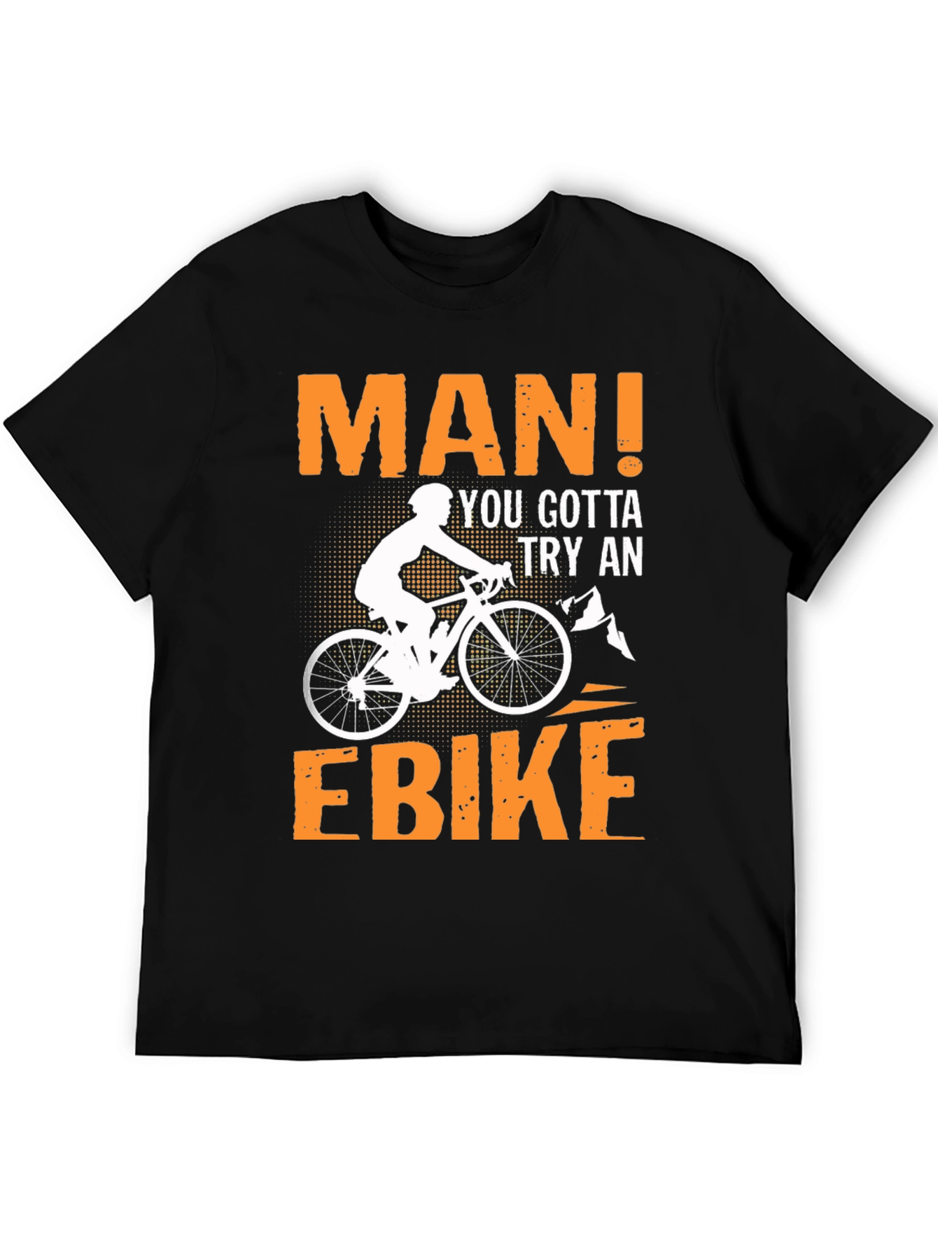 Man! You Gotta Try An Ebike T-Shirt