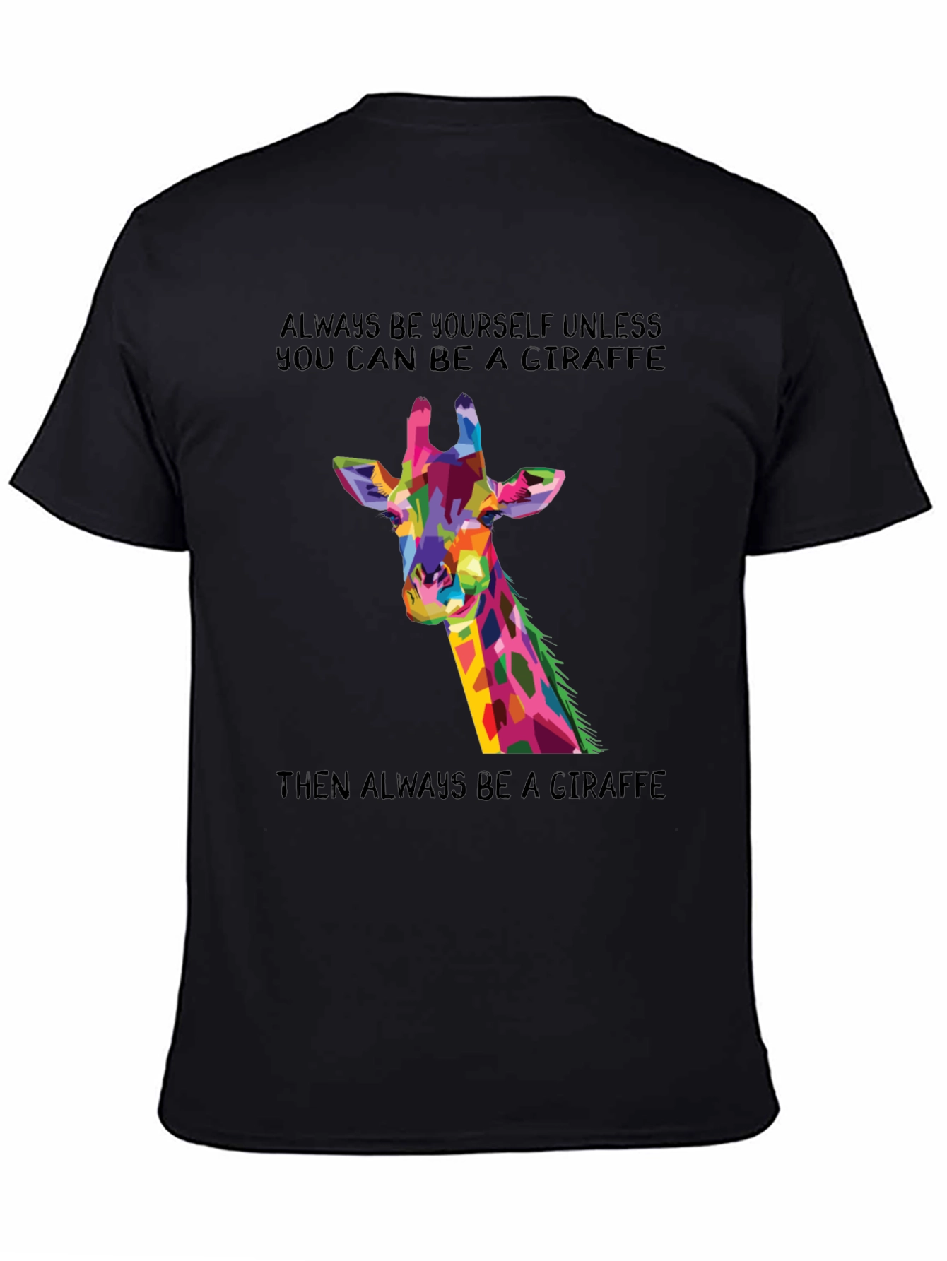 Giraffe Graphic T-Shirt - Be a Giraffe!