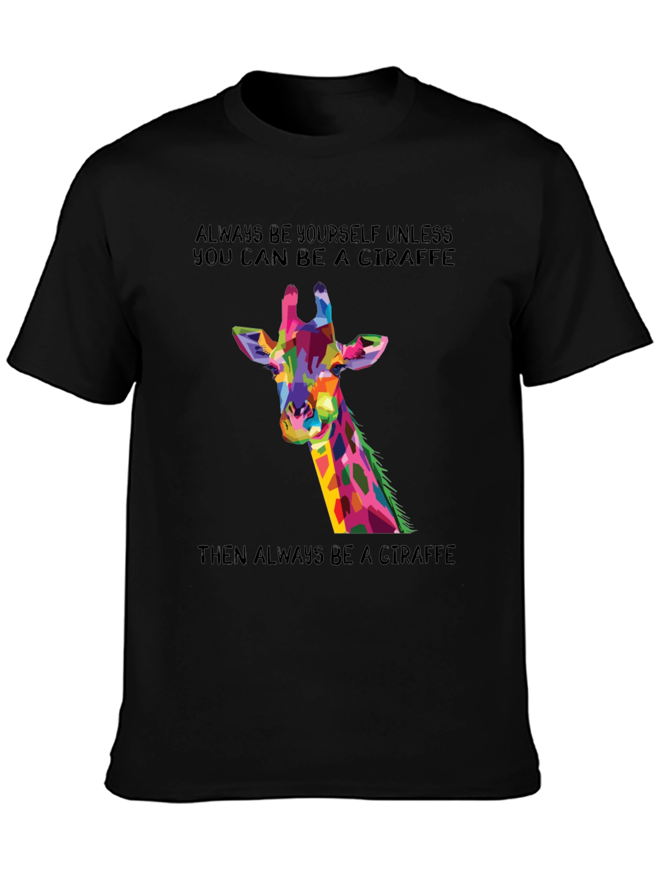 Giraffe Graphic T-Shirt - Be a Giraffe!