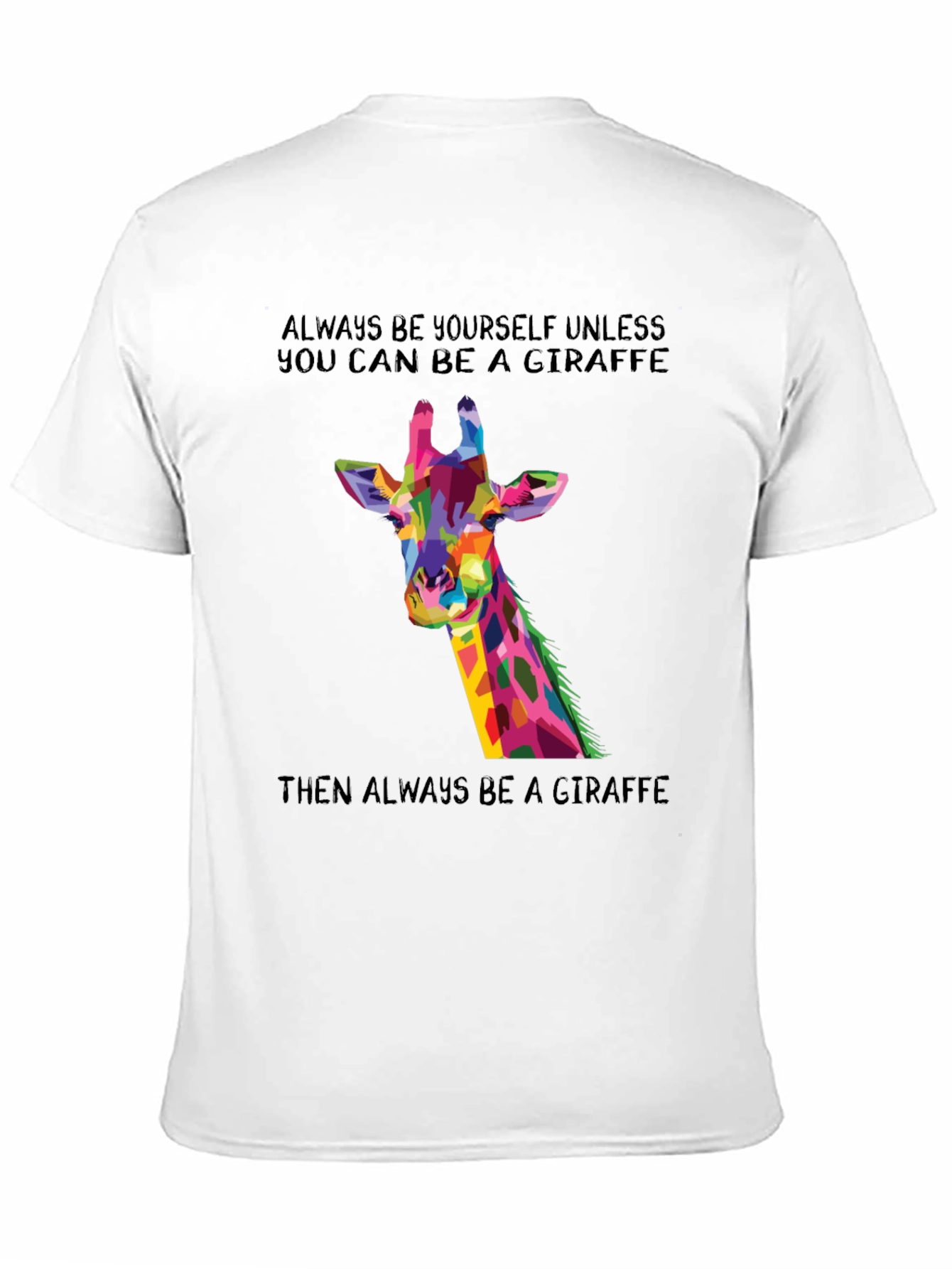 Giraffe Graphic T-Shirt - Be a Giraffe!