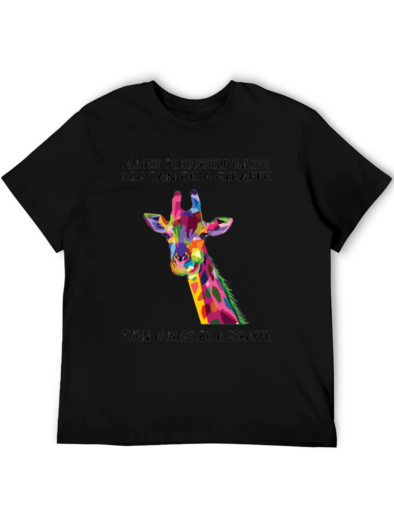 Giraffe Graphic T-Shirt - Be a Giraffe!