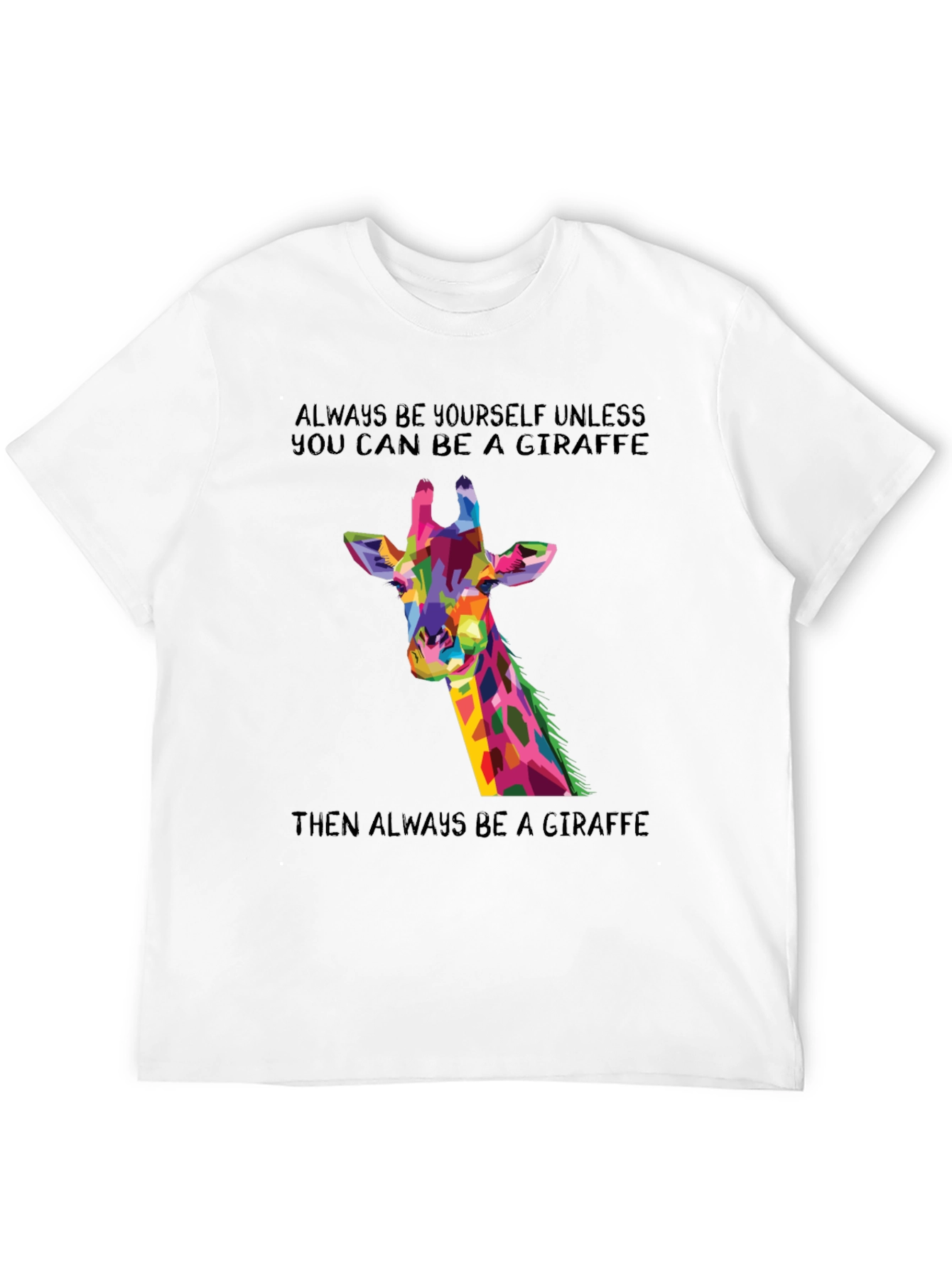 Giraffe Graphic T-Shirt - Be a Giraffe!