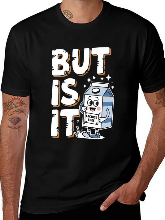 But Is It Lactose Free Funny Graphic T-Shirt