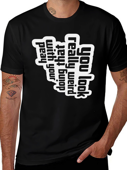 You Look Really Weird T-Shirt