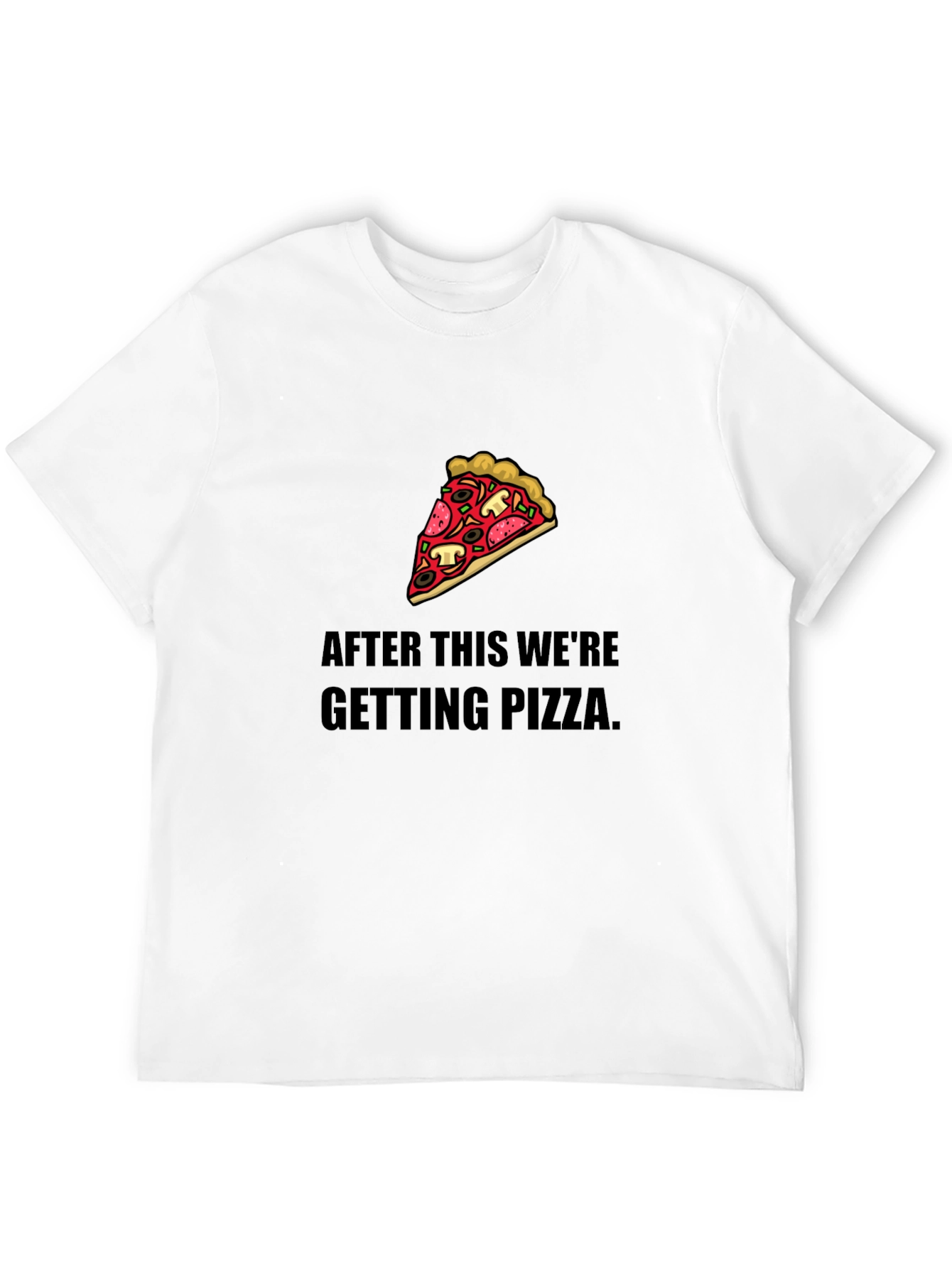 Pizza T-Shirt - After This Were Getting Pizza