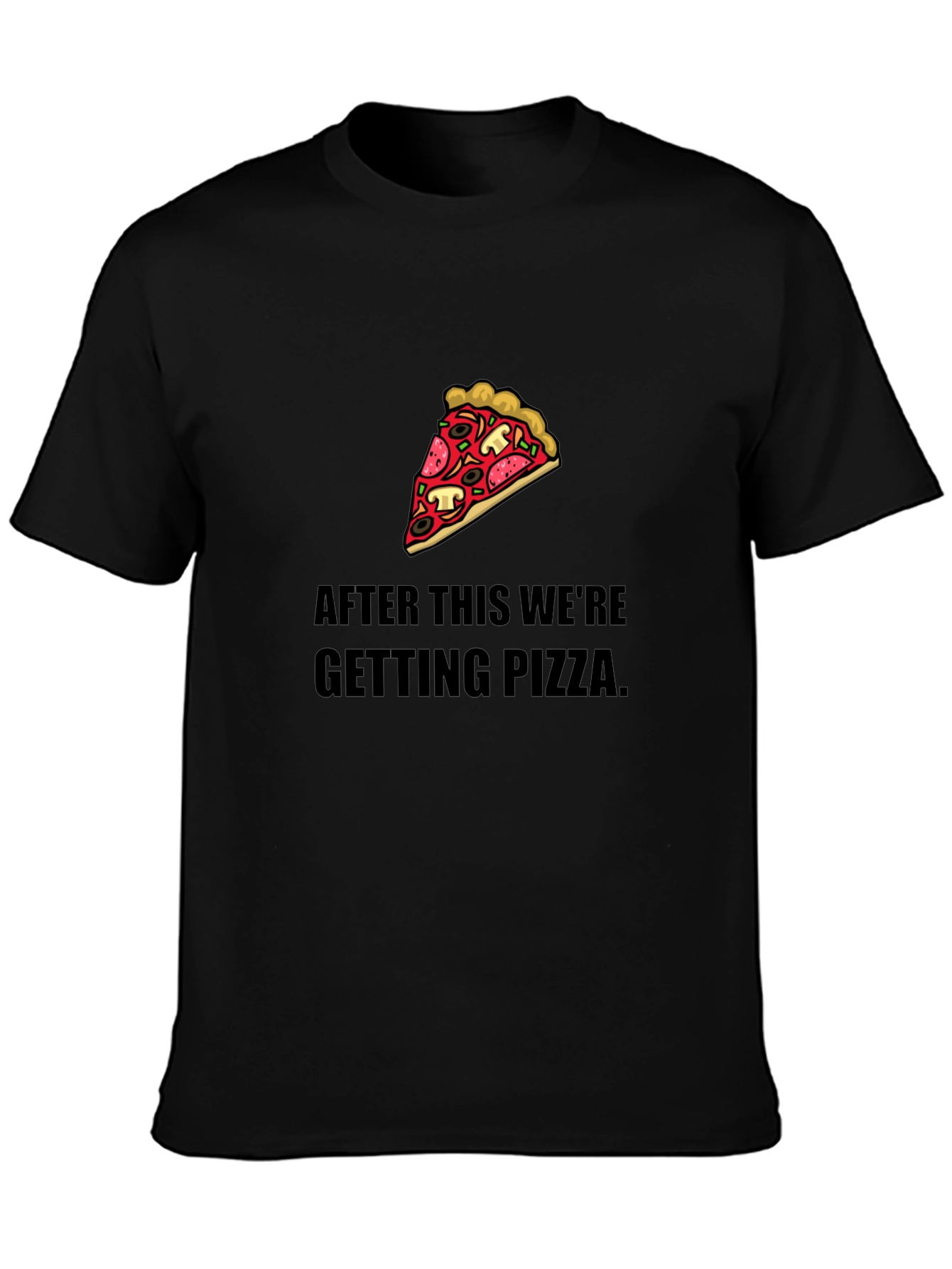 Pizza T-Shirt - After This Were Getting Pizza