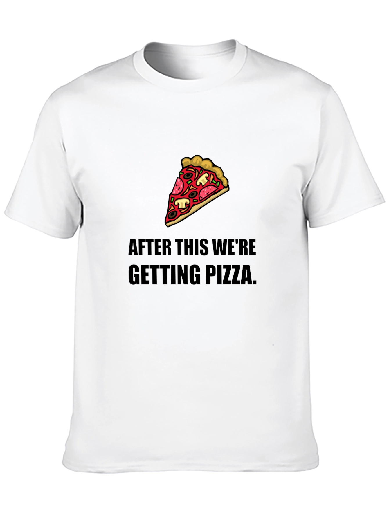 Pizza T-Shirt - After This Were Getting Pizza