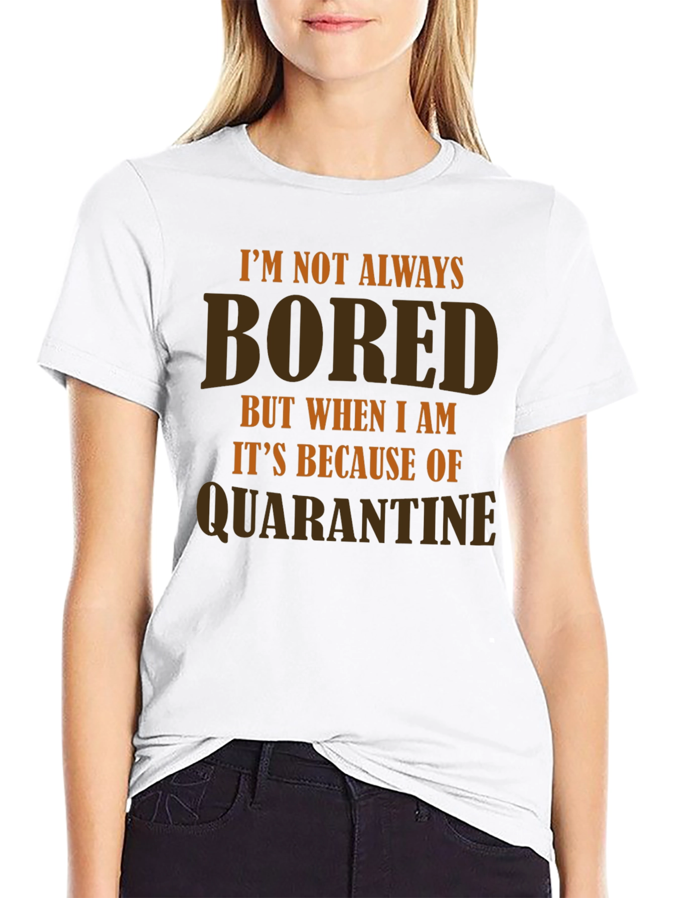Im Not Always Bored Quarantine T-Shirt