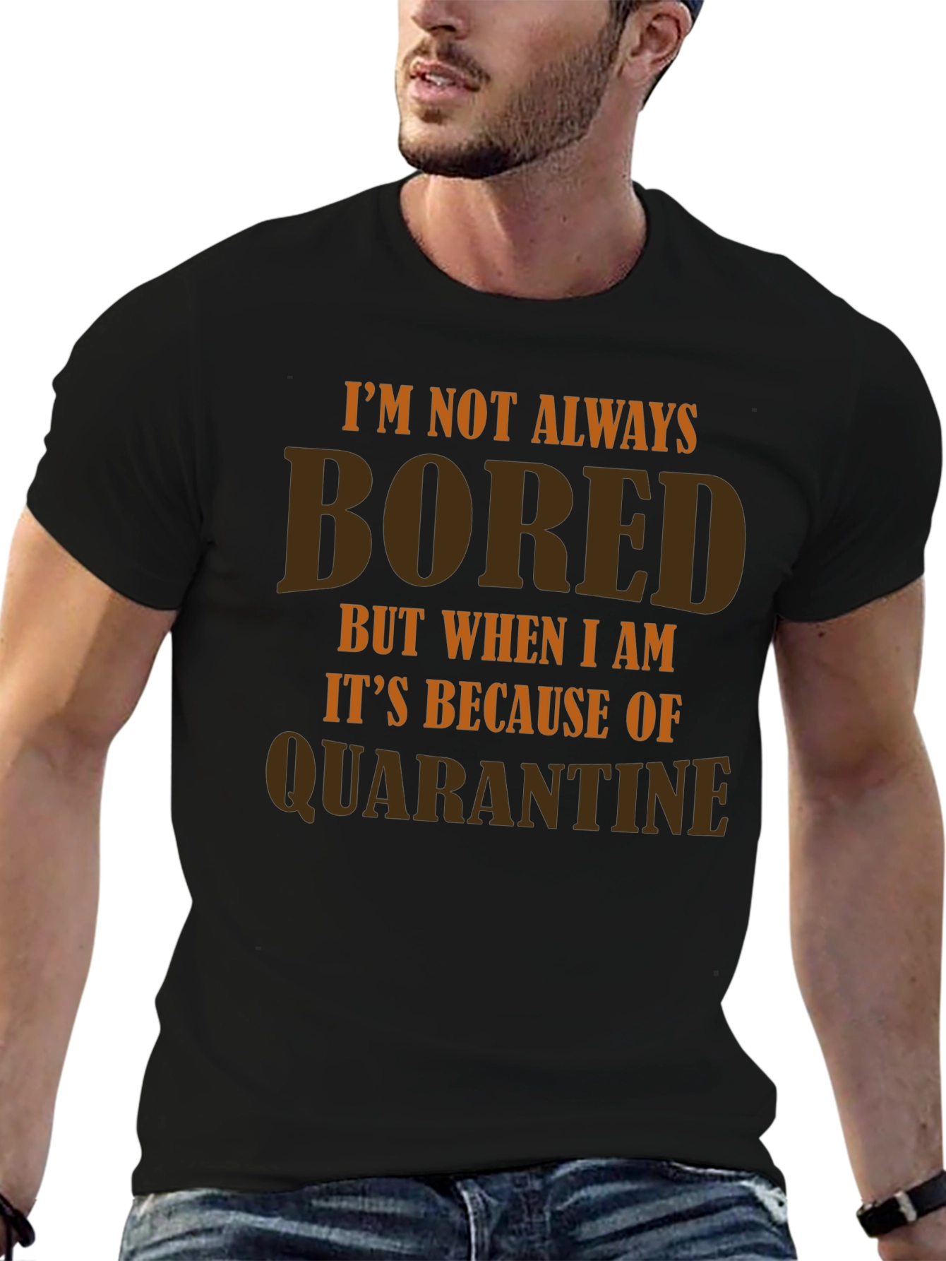 Im Not Always Bored Quarantine T-Shirt