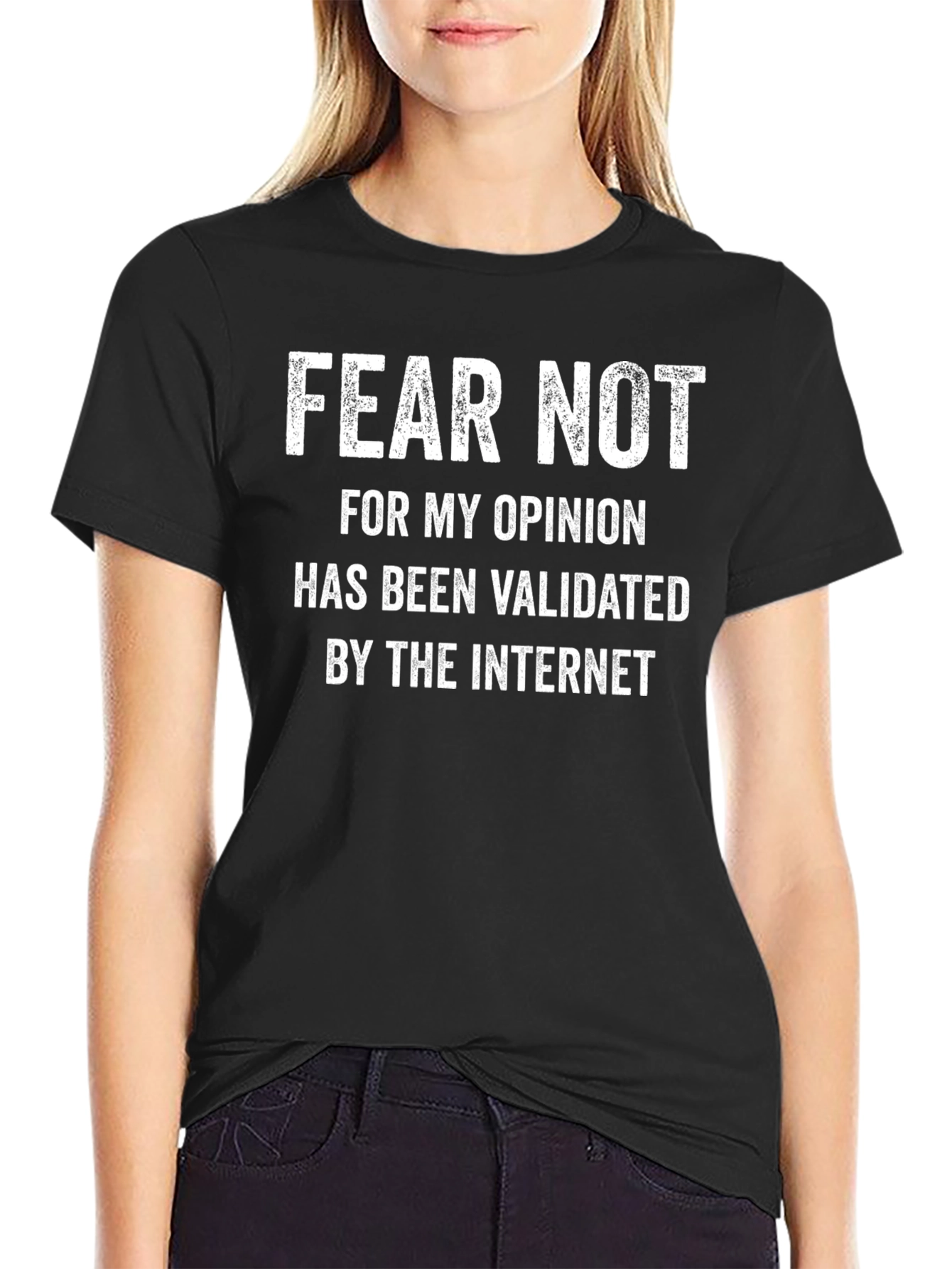 Fear Not Validated Opinion T-Shirt