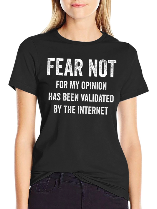 Fear Not Validated Opinion T-Shirt